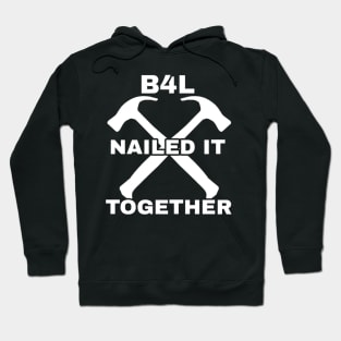 B4L Nailed It Together Hoodie